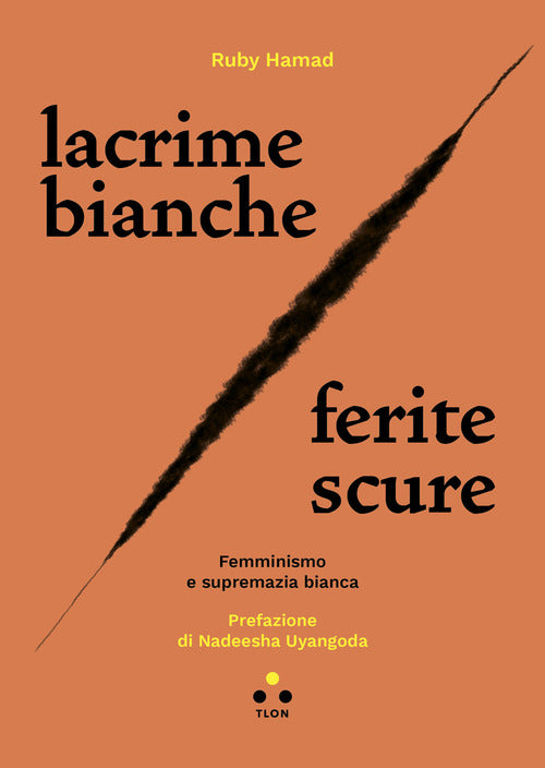 Cover of Lacrime bianche / ferite scure. Femminismo e supremazia bianca