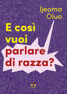 Cover of E così vuoi parlare di razza?