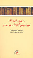 Cover of Preghiamo con sant'Agostino. Un itinerario di ricerca e di incontro con Dio