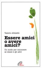 Cover of Essere amici o avere amici? Un modo per conoscere se stessi e gli altri