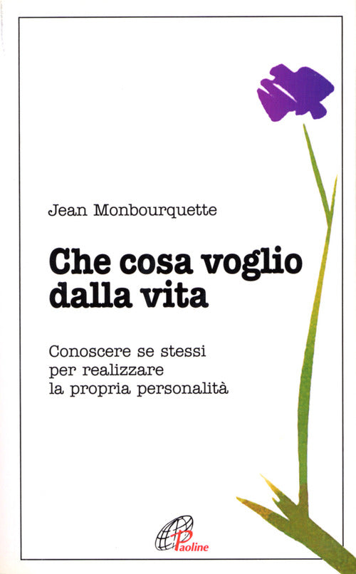 Cover of Che cosa voglio dalla vita. Conoscere se stessi per realizzare la propria personalità
