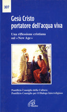 Cover of Gesù Cristo portatore dell'acqua viva. Una riflessione cristiana sul «New Age»