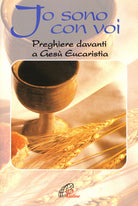 Cover of Io sono con voi. Preghiere davanti a Gesù eucaristia