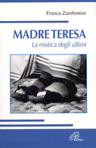 Cover of Madre Teresa. La mistica degli ultimi