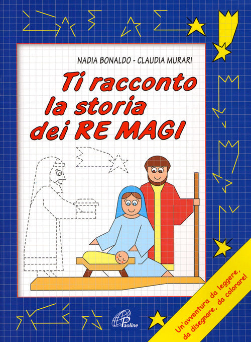 Cover of Ti racconto la storia dei Re Magi. Un'avventura da leggere, da disegnare, da colorare!