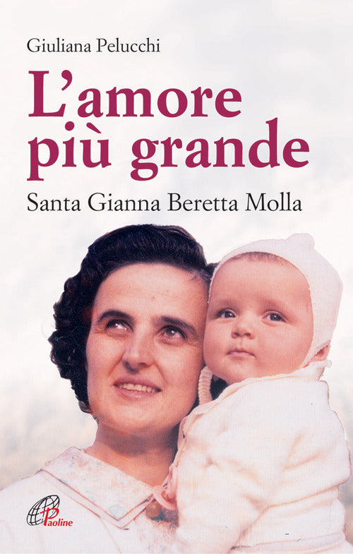 Cover of amore più grande. Santa Gianna Beretta Molla