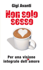Cover of Non solo sesso. Per una visione integrale dell'amore