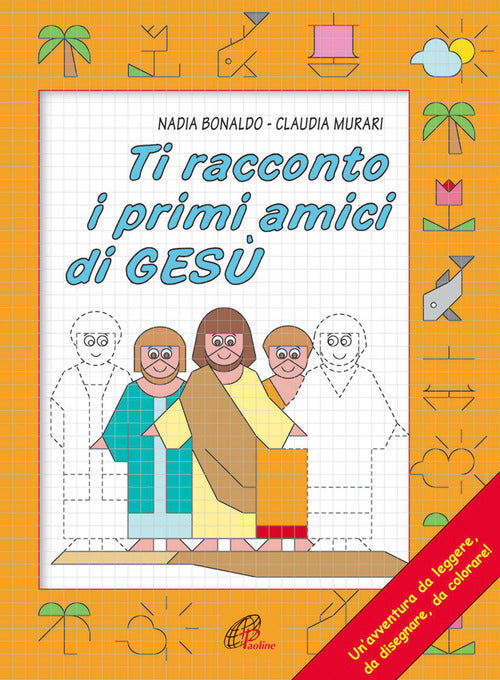 Cover of Ti racconto i primi amici di Gesù. Un'avventura da leggere, da disegnare, da colorare!
