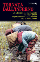 Cover of Tornata dall'inferno. La vicenda sconvolgente di una donna sopravvissuta all'orrore dei Khmer rossi