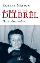 Cover of Madeleine Delbrêl. Basterebbe credere