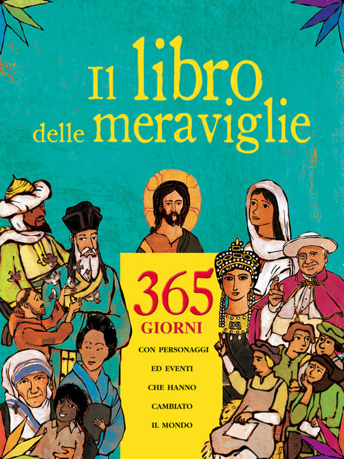 Cover of libro delle meraviglie. 365 giorni con personaggi e eventi che hanno cambiato il mondo
