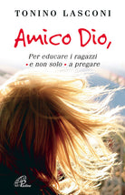 Cover of Amico Dio. Per educare i ragazzi - e non solo - a pregare