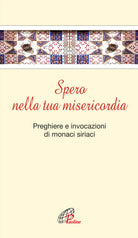 Cover of Spero nella tua misericordia. Pensieri e invocazioni di monaci siriani