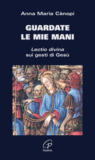 Cover of Guardate le mie mani. Lectio divina sui gesti di Gesù