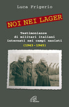 Cover of Noi nei lager. Testimonianze di militari italiani internati nei campi nazisti (1943-1945)