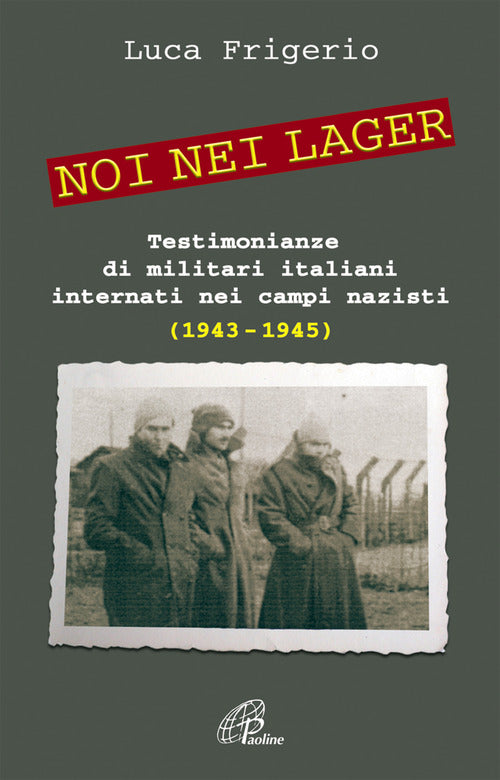 Cover of Noi nei lager. Testimonianze di militari italiani internati nei campi nazisti (1943-1945)