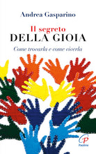 Cover of segreto della gioia. Come trovarla e come viverla