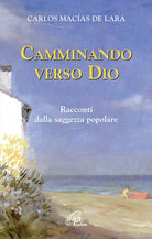 Cover of Camminando verso Dio. 18 racconti dalla saggezza popolare