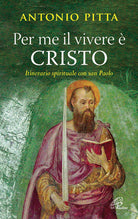 Cover of Per me il vivere è Cristo. Itinerario spirituale con San Paolo