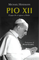 Cover of Pio XII. Il papa che si oppose a Hitler