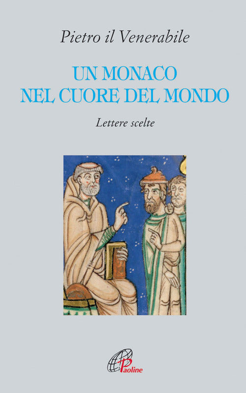 Cover of monaco nel cuore del mondo. Lettere scelte. Pietro il Venerabile