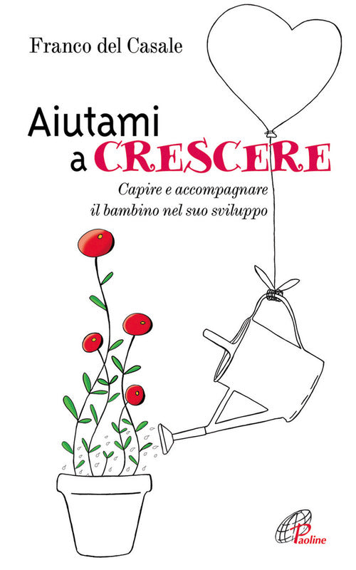 Cover of Aiutami a crescere. Capire e accompagnare il bambino nel suo sviluppo