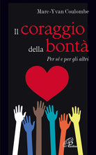 Cover of coraggio della bontà. Per sé e per gli altri