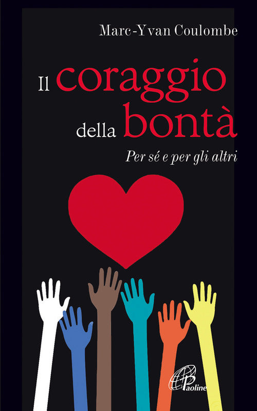 Cover of coraggio della bontà. Per sé e per gli altri