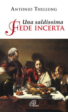 Cover of saldissima fede incerta. Che cosa si può credere oggi?
