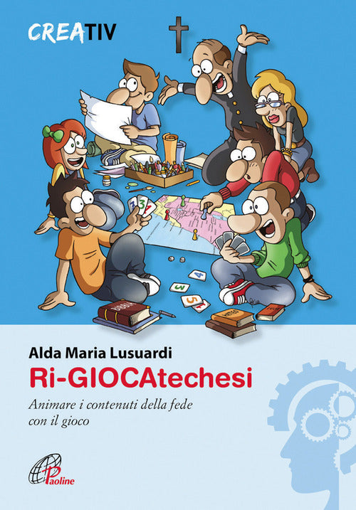 Cover of Ri-giocatechesi. Animare i contenuti della fede con il gioco