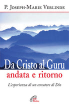 Cover of Da Cristo al guru andata e ritorno. L'esperienza di un cercatore di Dio