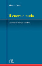 Cover of cuore a nudo. Guarire in dialogo con Dio