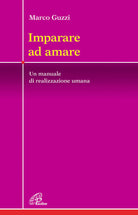 Cover of Imparare ad amare. Un manuale di realizzazione umana