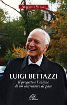 Cover of Luigi Bettazzi. Il progetto e l'azione di un costruttore di pace