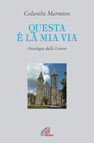 Cover of Questa è la mia via. Antologia dalle lettere