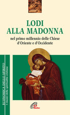 Cover of Lodi alla Madonna nel primo millennio della Chiesa d'Oriente e d'Occidente