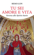 Cover of Tu sei amore e vita. Novena allo Spirito Santo