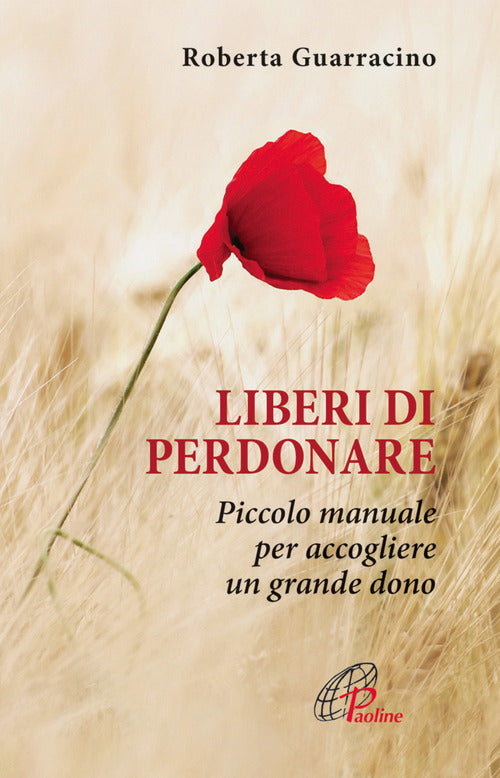 Cover of Liberi di perdonare. Piccolo manuale per accogliere un grande dono