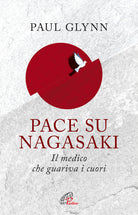 Cover of Pace su Nagasaki. Il medico che guariva i cuori