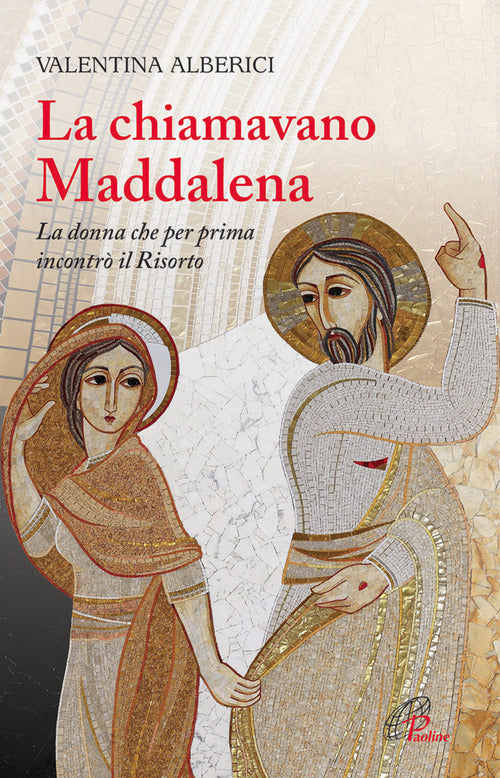 Cover of chiamavano Maddalena. La donna che per prima incontrò il Risorto
