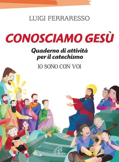 Cover of Conosciamo Gesù. Quaderno attivo per il catechismo «Io sono con voi»