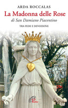 Cover of Madonna delle rose. Di San Damiano Piacentino. Tra fede e devozione