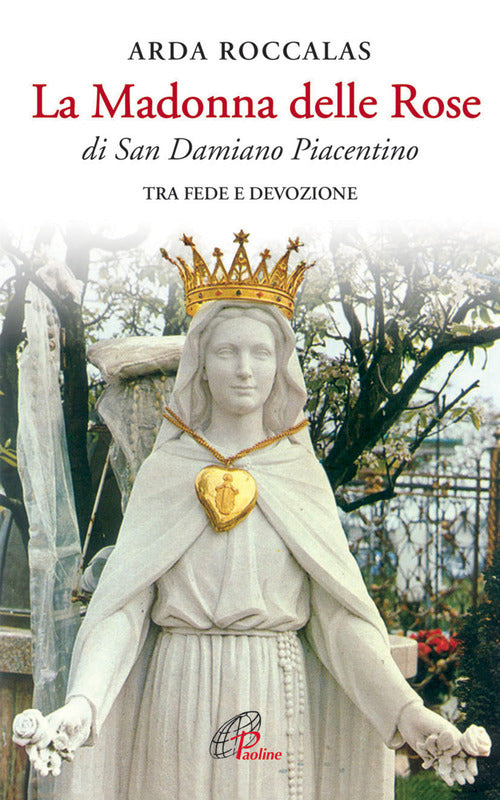 Cover of Madonna delle rose. Di San Damiano Piacentino. Tra fede e devozione