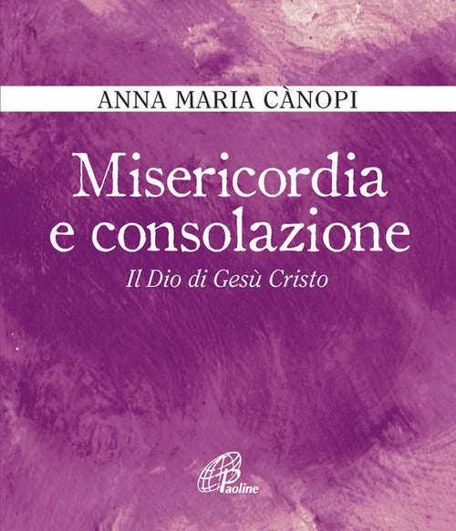 Cover of Misericordia e consolazione. Il Dio di Gesù Cristo