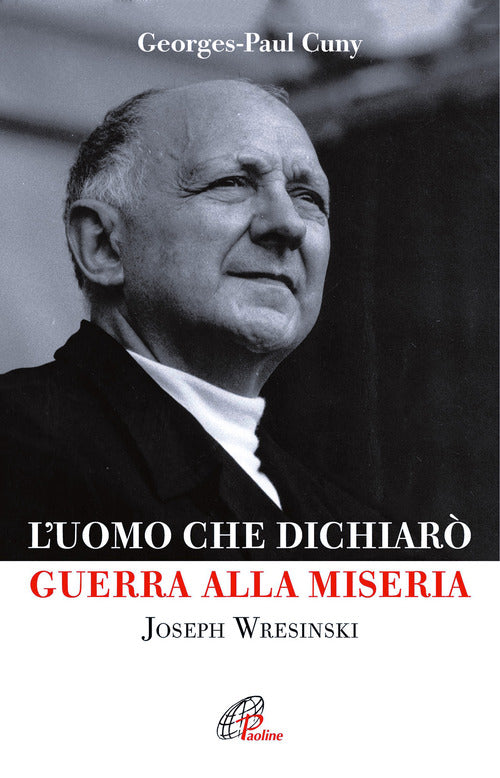 Cover of uomo che dichiarò guerra alla miseria. Joseph Wresinski