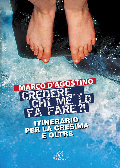 Cover of Credere... chi me lo fa fare? Itinerario per la cresima e oltre