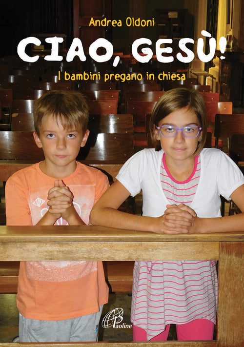 Cover of Ciao Gesù! I bambini pregano in chiesa