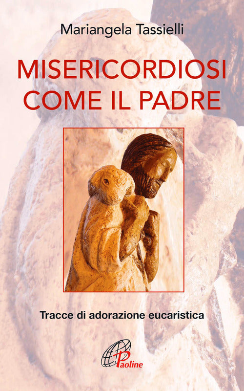 Cover of Misericordiosi come il Padre. Tracce di adorazione eucaristica