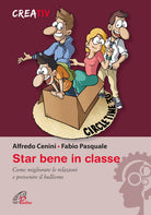 Cover of Star bene in classe. Come migliorare le relazioni e prevenire il bullismo