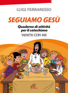 Cover of Seguiamo Gesù. Quaderno di attività per il catechismo Cei «Venite con me»